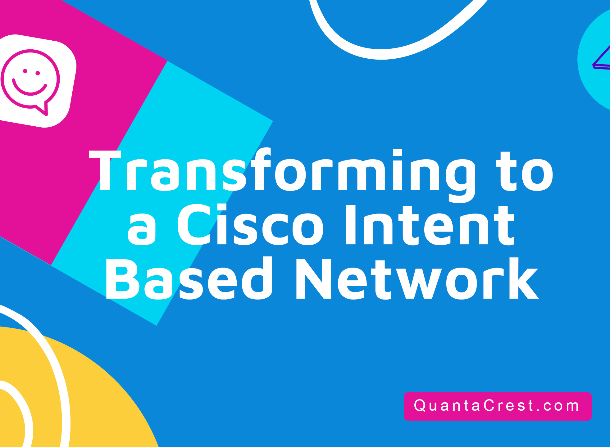 Transforming to a Cisco Intent Based Network